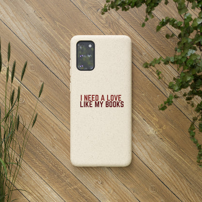 I Need a Love Like My Books Biodegradable Phone Case | Eco-Friendly & Wireless Charging