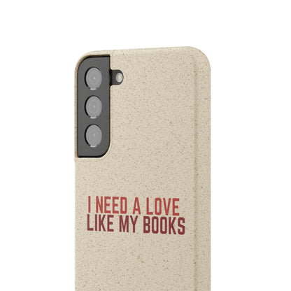 I Need a Love Like My Books Biodegradable Phone Case | Eco-Friendly & Wireless Charging