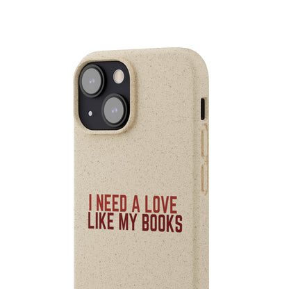 I Need a Love Like My Books Biodegradable Phone Case | Eco-Friendly & Wireless Charging
