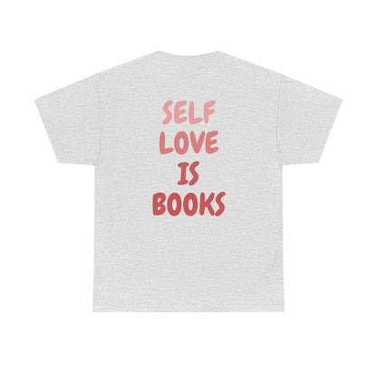 Self Love Is Books T-Shirt | 100% Cotton Unisex Tee | Comfortable Classic Fit for Book Lovers