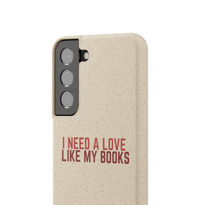 I Need a Love Like My Books Biodegradable Phone Case | Eco-Friendly & Wireless Charging