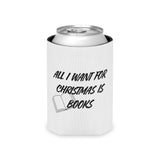 All I Want for Christmas Is Books | Festive Insulated Can Coolers | Holiday Drink Essentials