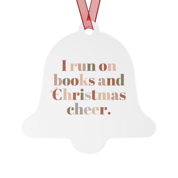 I Run on Books and Christmas Cheer Metal Christmas Ornaments | Durable White Aluminum | 4 Shapes Available